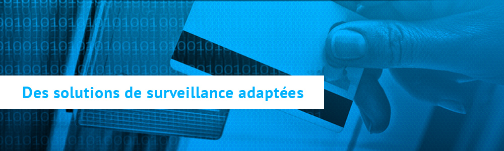 Image slide : Des solutions de surveillance adaptées.